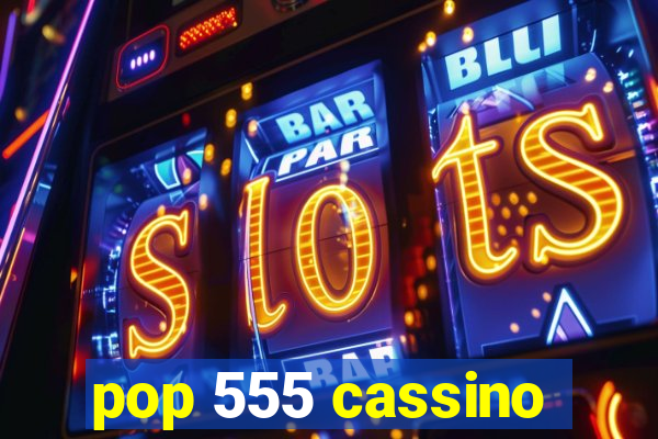 pop 555 cassino